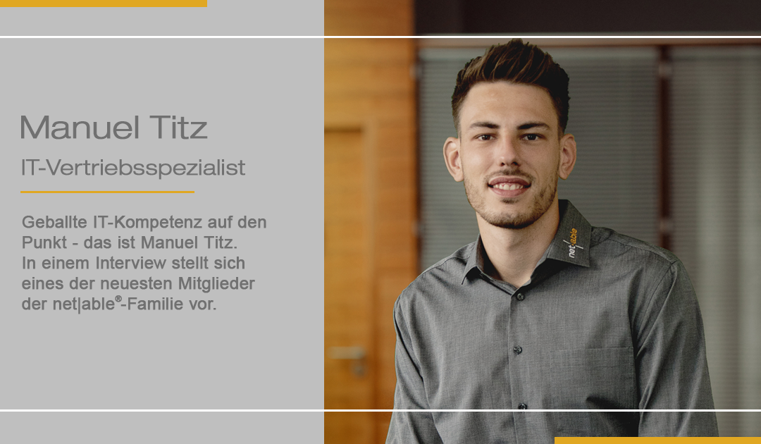 Unser Team stellt sich vor: Manuel Titz (IT Vertriebsspezialist)