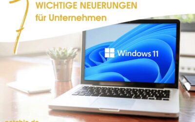 Windows 11: 7 wichtige Neuerungen für Unternehmen